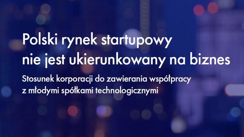 Polski rynek startupowy nie jest ukierunkowany na biznes